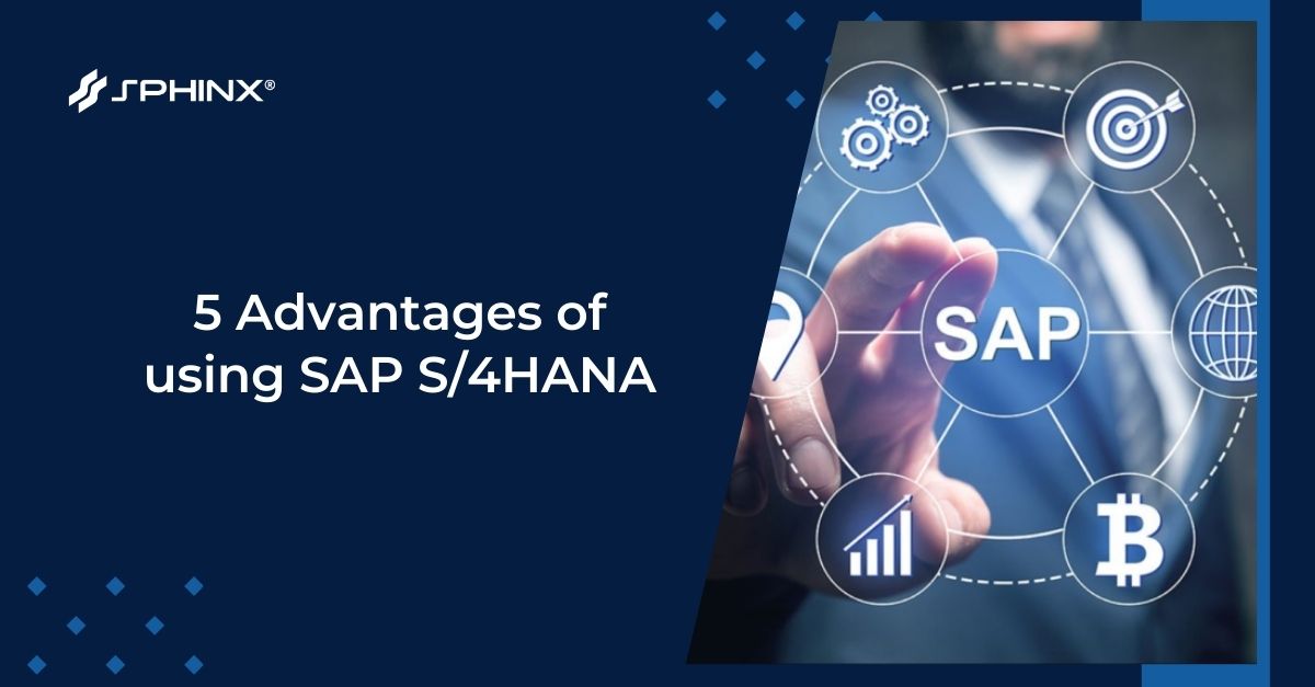 5 Advantages of using SAP S/4HANA