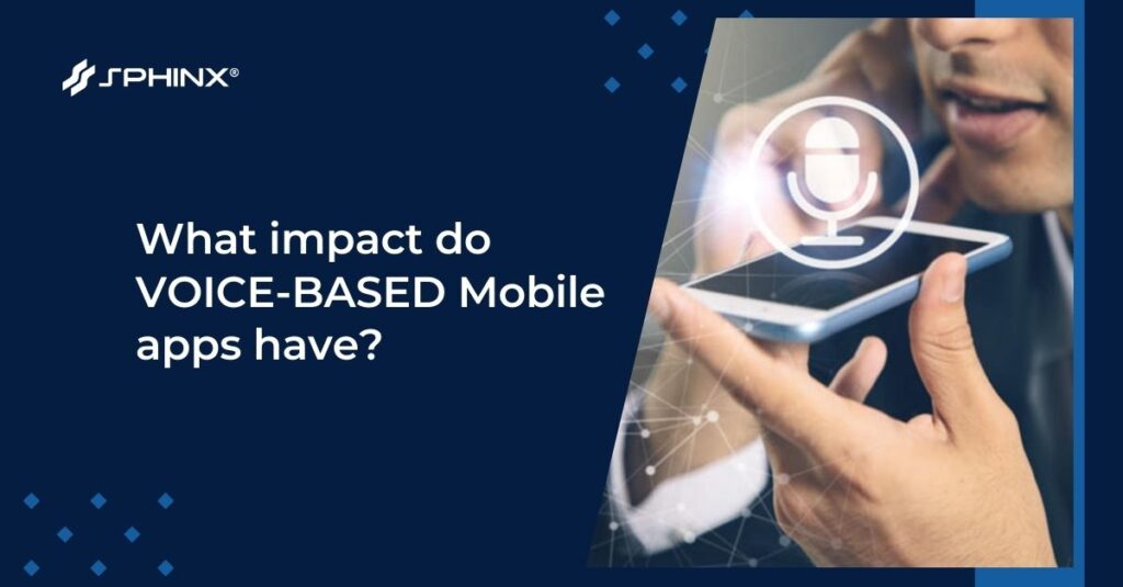What impact do voice-based mobile apps have?