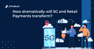 How dramatically will 5G and retail payments transform?