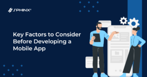 Key Factors to Consider Before Developing a Mobile App