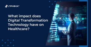 What impact does digital transformation technology have on Healthcare?