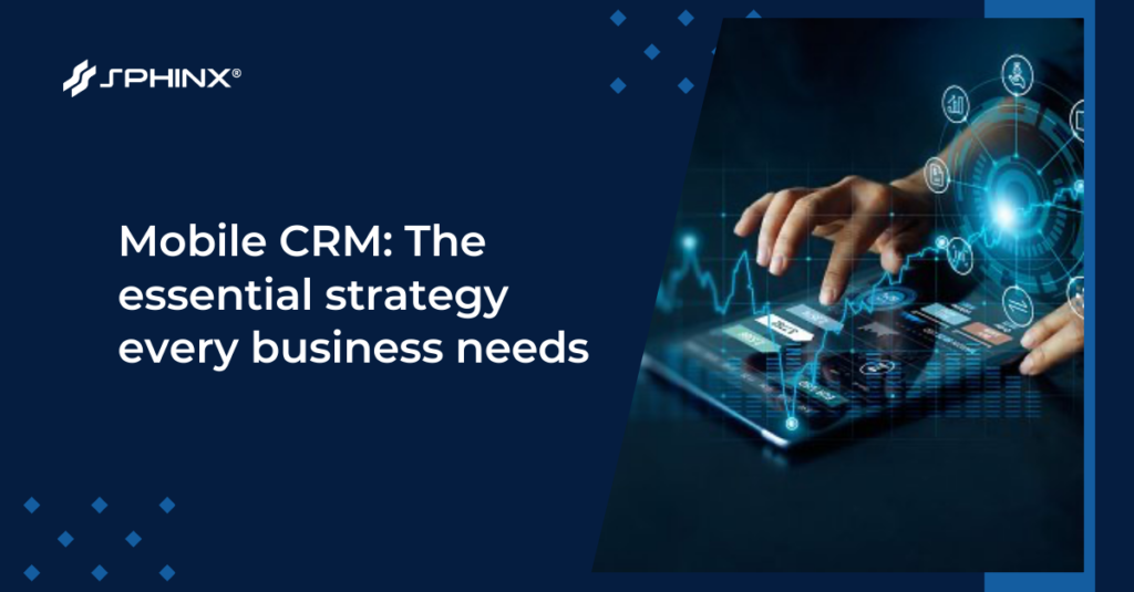 mobile crm: The essential strategy every business needs