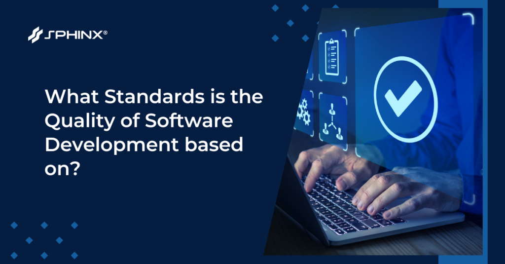 What Standards is the Quality of software development based on/