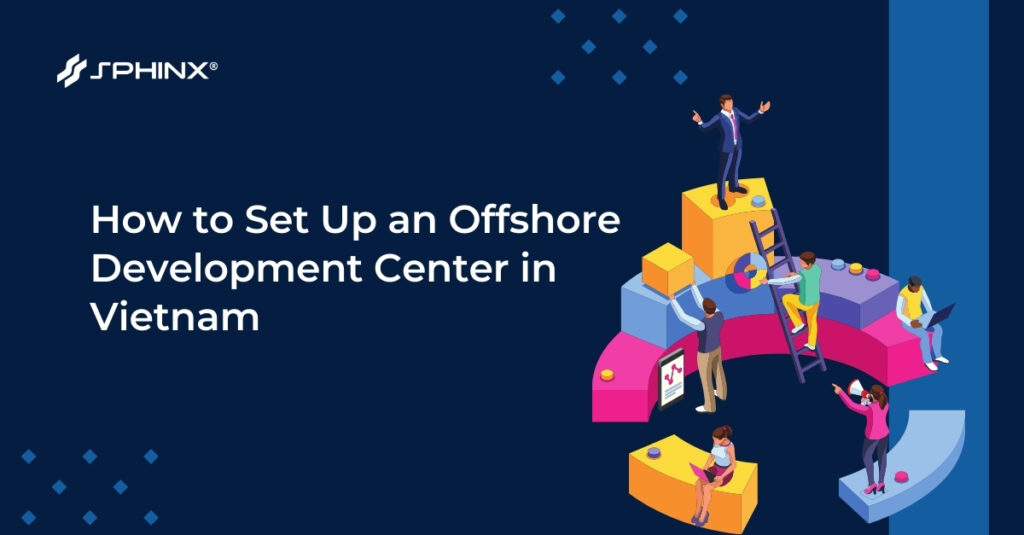 How to Set Up an Offshore Development Center in Vietnam