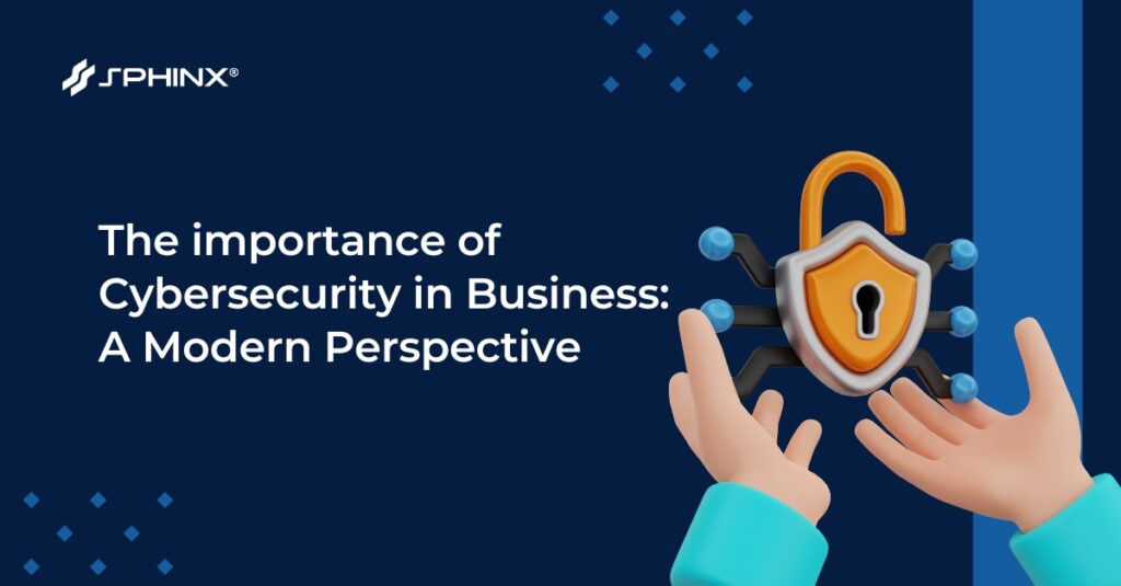 The importance of Cybersecurity in business: a modern perspective