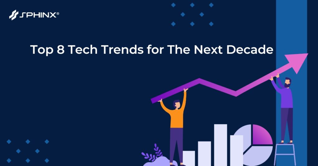 Top 8 Tech trends for the next decade