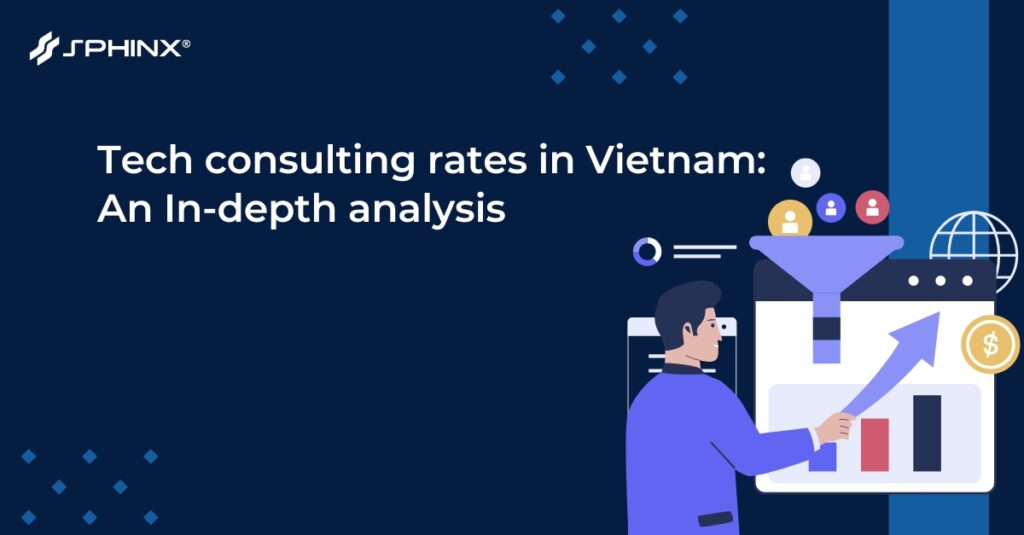 Tech consulting rates in Vietnam: An In-depth analysis