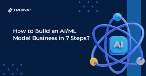 How to Build an AI/ML Model Business in 7 Steps?