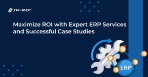 Maximize ROI with Expert ERP Services and Successful Case Studies