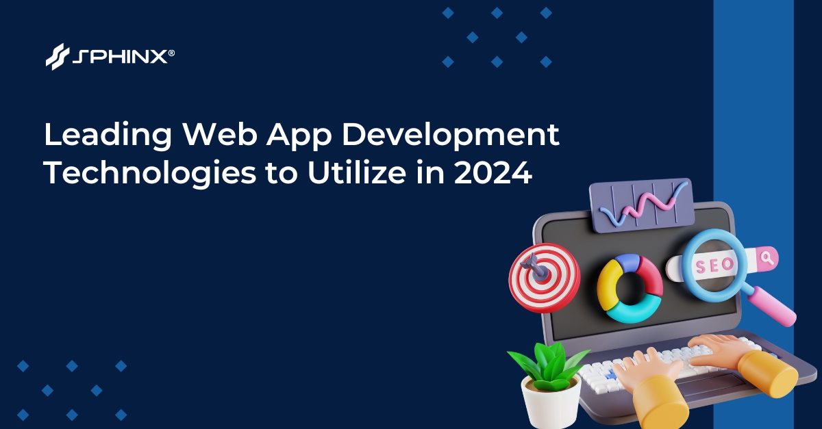 Leading Web App Development Technologies to Utilize in 2024