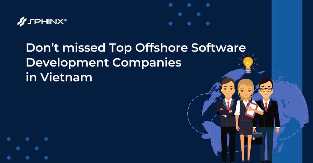 Don’t missed Top Offshore Software Development Companies in Vietnam